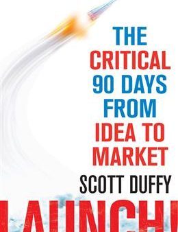 Launch!: The critical 90 Days From Idea to Market Sale