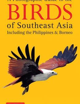 A PHOTOGRAPHIC GUIDE TO BIRDS OF SOUTHEAST ASIA Supply