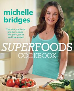 Superfoods Cookbook: The Facts, The Foods and The Recipes - Feel Great, Get Fit and Lose Weight Discount