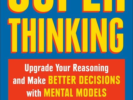 Super Thinking: The Big Book of Mental Models on Sale