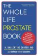 The Whole Life Prostate Book: Everything That Every Man-At Every Age-Needs to Know about Maintaining Optimal Prostate Health Online Hot Sale