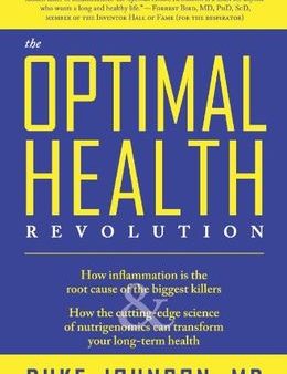 The Optimal Health Revolution: How Inflammation Is the Root Cause of the Biggest Killers and How the Cutting-edge Sceince of Nutrigenomics Can Transform Your Long-term Health Cheap