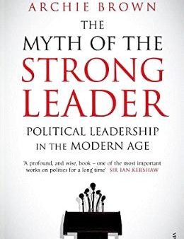 The Myth of the Strong Leader: Political Leadership in the Modern Age For Sale