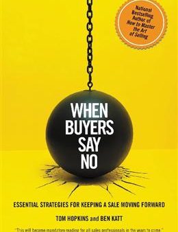 When Buyers Say No: Essential Strategies For Keeping A Sale Moving Forward For Sale