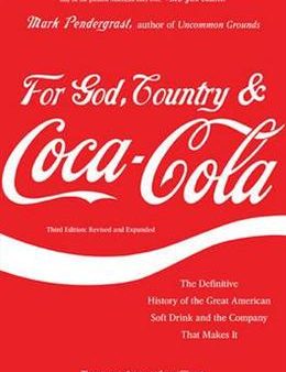 For God, Country & Coca-Cola: The Definitive History of the Great American Soft Drink and the Company That Makes It Hot on Sale