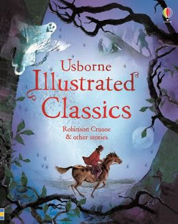 Usborne Illustrated Classics: Robinson Crusoe & Other Stories on Sale