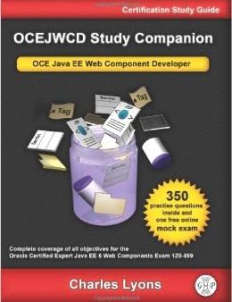 OCEJWCD Study Companion: Certified Expert Java EE 6 Web Component Developer )Oracle Exam 1ZO-899) Supply